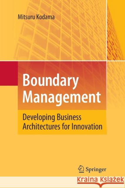 Boundary Management: Developing Business Architectures for Innovation Mitsuru Kodama 9783642424663