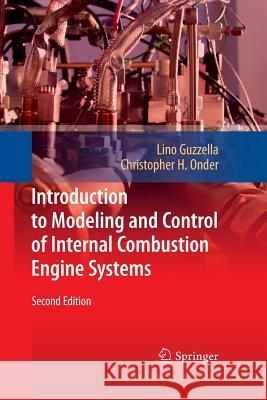 Introduction to Modeling and Control of Internal Combustion Engine Systems Lino Guzzella Christopher Onder  9783642424700 Springer