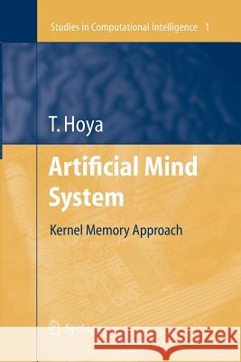 Artificial Mind System: Kernel Memory Approach Hoya, Tetsuya 9783642424724