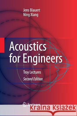 Acoustics for Engineers: Troy Lectures Blauert, Jens 9783642424779 Springer