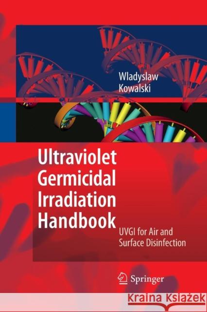 Ultraviolet Germicidal Irradiation Handbook: Uvgi for Air and Surface Disinfection Kowalski, Wladyslaw 9783642424809