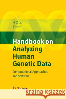 Handbook on Analyzing Human Genetic Data: Computational Approaches and Software Lin, Shili 9783642424816