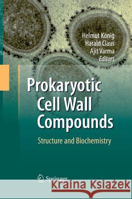 Prokaryotic Cell Wall Compounds: Structure and Biochemistry König, Helmut 9783642424823 Springer