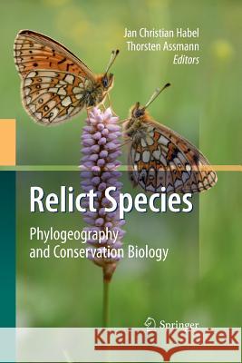 Relict Species: Phylogeography and Conservation Biology Habel, Jan Christian 9783642424830 Springer