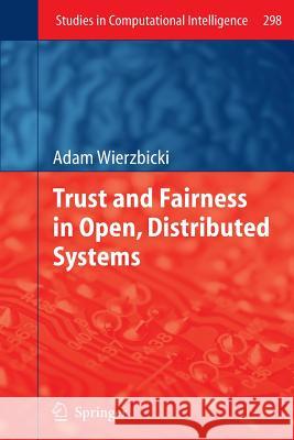 Trust and Fairness in Open, Distributed Systems Adam Wierzbicki   9783642425141