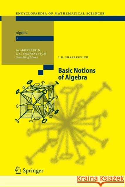 Basic Notions of Algebra Igor R. Shafarevich Aleksej I. Kostrikin M. Reid 9783642425165 Springer