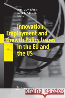 Innovation, Employment and Growth Policy Issues in the Eu and the Us Welfens, Paul J. J. 9783642425219 Springer