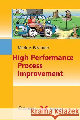 High-Performance Process Improvement Markus Pastinen   9783642425271 Springer