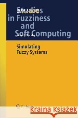 Simulating Fuzzy Systems James J. Buckley 9783642425349 Springer-Verlag Berlin and Heidelberg GmbH & 