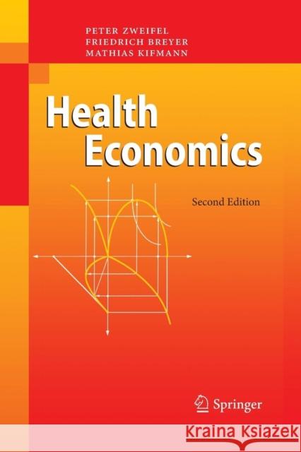 Health Economics Peter Zweifel, Friedrich Breyer, Mathias Kifmann 9783642425363