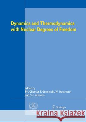Dynamics and Thermodynamics with Nuclear Degrees of Freedom Philippe Chomaz Francesca Gulminelli Wolfgang Trautmann 9783642425431 Springer