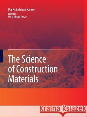 The Science of Construction Materials Per Freiesleben Hansen Ole Mejlhede Jensen  9783642425479 Springer