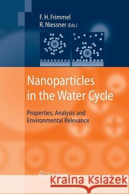 Nanoparticles in the Water Cycle: Properties, Analysis and Environmental Relevance Frimmel, Fritz H. 9783642425554