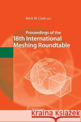 Proceedings of the 18th International Meshing Roundtable Brett W Clark   9783642425707