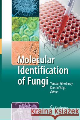 Molecular Identification of Fungi Youssuf Gherbawy Kerstin Voigt  9783642425769 Springer