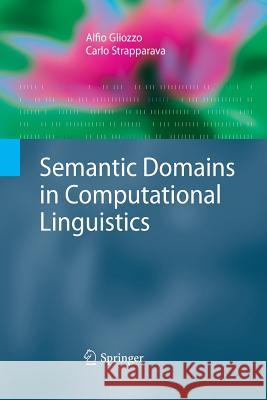 Semantic Domains in Computational Linguistics Alfio Gliozzo Carlo Strapparava 9783642425868 Springer