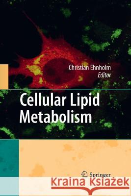 Cellular Lipid Metabolism Christian Ehnholm   9783642425950 Springer