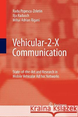 Vehicular-2-X Communication: State-Of-The-Art and Research in Mobile Vehicular Ad Hoc Networks Popescu-Zeletin, Radu 9783642426056