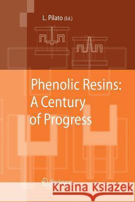 Phenolic Resins: A Century of Progress Louis Pilato   9783642426070 Springer