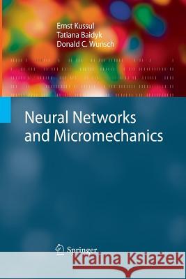 Neural Networks and Micromechanics Ernst Kussul, Tatiana Baidyk, Donald C. Wunsch 9783642426117 Springer-Verlag Berlin and Heidelberg GmbH & 