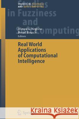 Real World Applications of Computational Intelligence Mircea Gh Negoita Bernd Reusch  9783642426483