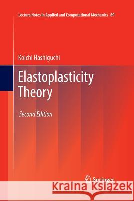 Elastoplasticity Theory Koichi Hashiguchi 9783642426551 Springer