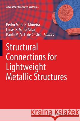 Structural Connections for Lightweight Metallic Structures Pedro M.G.P. Moreira, Lucas F. M. da Silva, Paulo M.S.T. de Castro 9783642426759