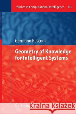 Geometry of Knowledge for Intelligent Systems Germano Resconi 9783642426810 Springer