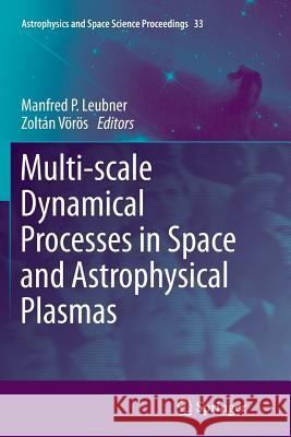 Multi-scale Dynamical Processes in Space and Astrophysical Plasmas Manfred P. Leubner, Zoltán Vörös 9783642426834 Springer-Verlag Berlin and Heidelberg GmbH & 