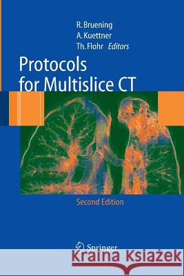 Protocols for Multislice CT R. Bruning A. Kuttner T. Flohr 9783642426896 Springer