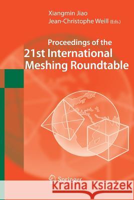 Proceedings of the 21st International Meshing Roundtable Xiangmin Jiao, Jean-Christophe Weill 9783642426971 Springer-Verlag Berlin and Heidelberg GmbH & 
