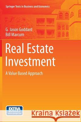 Real Estate Investment: A Value Based Approach G Jason Goddard, Bill Marcum 9783642427053 Springer-Verlag Berlin and Heidelberg GmbH & 