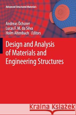 Design and Analysis of Materials and Engineering Structures Andreas Öchsner, Lucas F. M. da Silva, Holm Altenbach 9783642427077 Springer-Verlag Berlin and Heidelberg GmbH & 