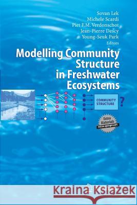 Modelling Community Structure in Freshwater Ecosystems Sovan Lek Michele Scardi P F M Verdonschot 9783642427183 Springer