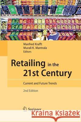 Retailing in the 21st Century: Current and Future Trends Krafft, Manfred 9783642427213