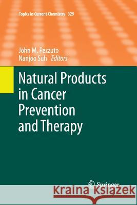 Natural Products in Cancer Prevention and Therapy Nanjoo Suh John M Pezzuto  9783642427237 Springer