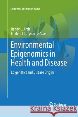 Environmental Epigenomics in Health and Disease: Epigenetics and Disease Origins Jirtle, Randy L. 9783642427282 Springer