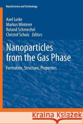 Nanoparticles from the Gasphase: Formation, Structure, Properties Axel Lorke, Markus Winterer, Roland Schmechel, Christof Schulz 9783642427299