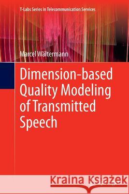 Dimension-Based Quality Modeling of Transmitted Speech Wältermann, Marcel 9783642427411 Springer