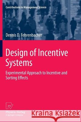 Design of Incentive Systems: Experimental Approach to Incentive and Sorting Effects Fehrenbacher, Dennis D. 9783642427541 Physica-Verlag