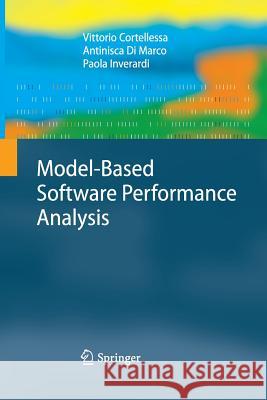 Model-Based Software Performance Analysis Vittorio Cortellessa Antinisca D Paola Inverardi 9783642427619 Springer