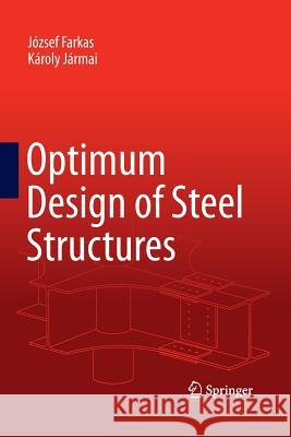 Optimum Design of Steel Structures Jozsef Farkas Karoly Jarmai 9783642427930 Springer