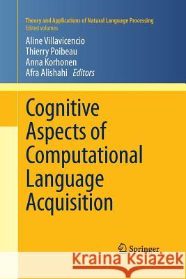 Cognitive Aspects of Computational Language Acquisition Anna Korhonen Thierry Poibeau Aline Villavicencio 9783642427954 Springer