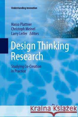 Design Thinking Research: Studying Co-Creation in Practice Plattner, Hasso 9783642428180 Springer