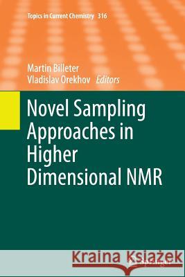 Novel Sampling Approaches in Higher Dimensional NMR Martin Billeter Vladislav Orekhov 9783642428258