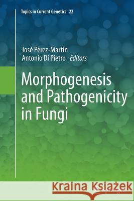 Morphogenesis and Pathogenicity in Fungi Jose Pere Antonio D 9783642428340 Springer