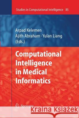 Computational Intelligence in Medical Informatics Arpad Kelemen Ajith Abraham Yulan Liang 9783642428463