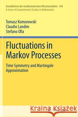 Fluctuations in Markov Processes: Time Symmetry and Martingale Approximation Komorowski, Tomasz 9783642428470 Springer