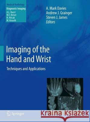 Imaging of the Hand and Wrist: Techniques and Applications Davies, A. Mark 9783642428494