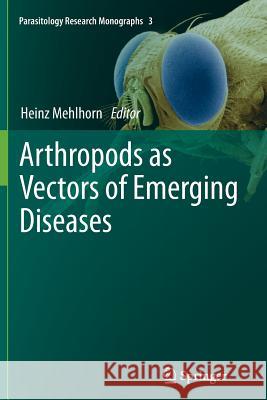 Arthropods as Vectors of Emerging Diseases Heinz Mehlhorn 9783642428531